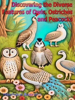 cover image of Discovering the Diverse Features of Owls, Ostriches, and Peacocks
